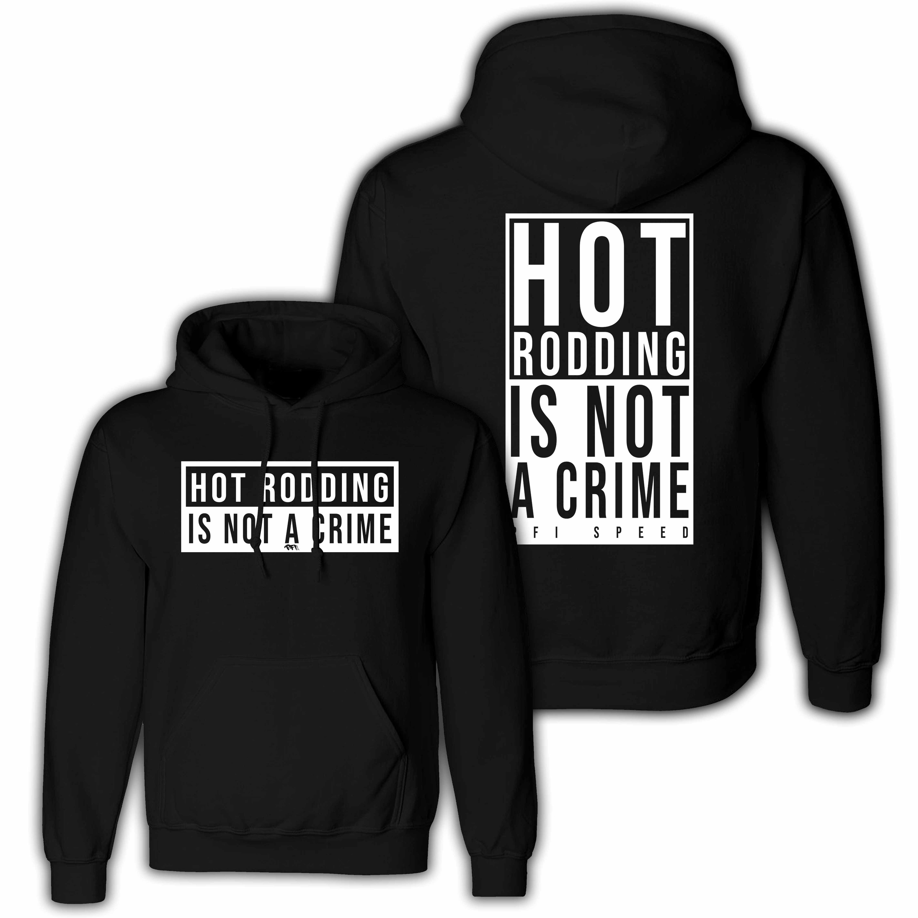 Hot Rodding is NOT a CRIME Hoodie