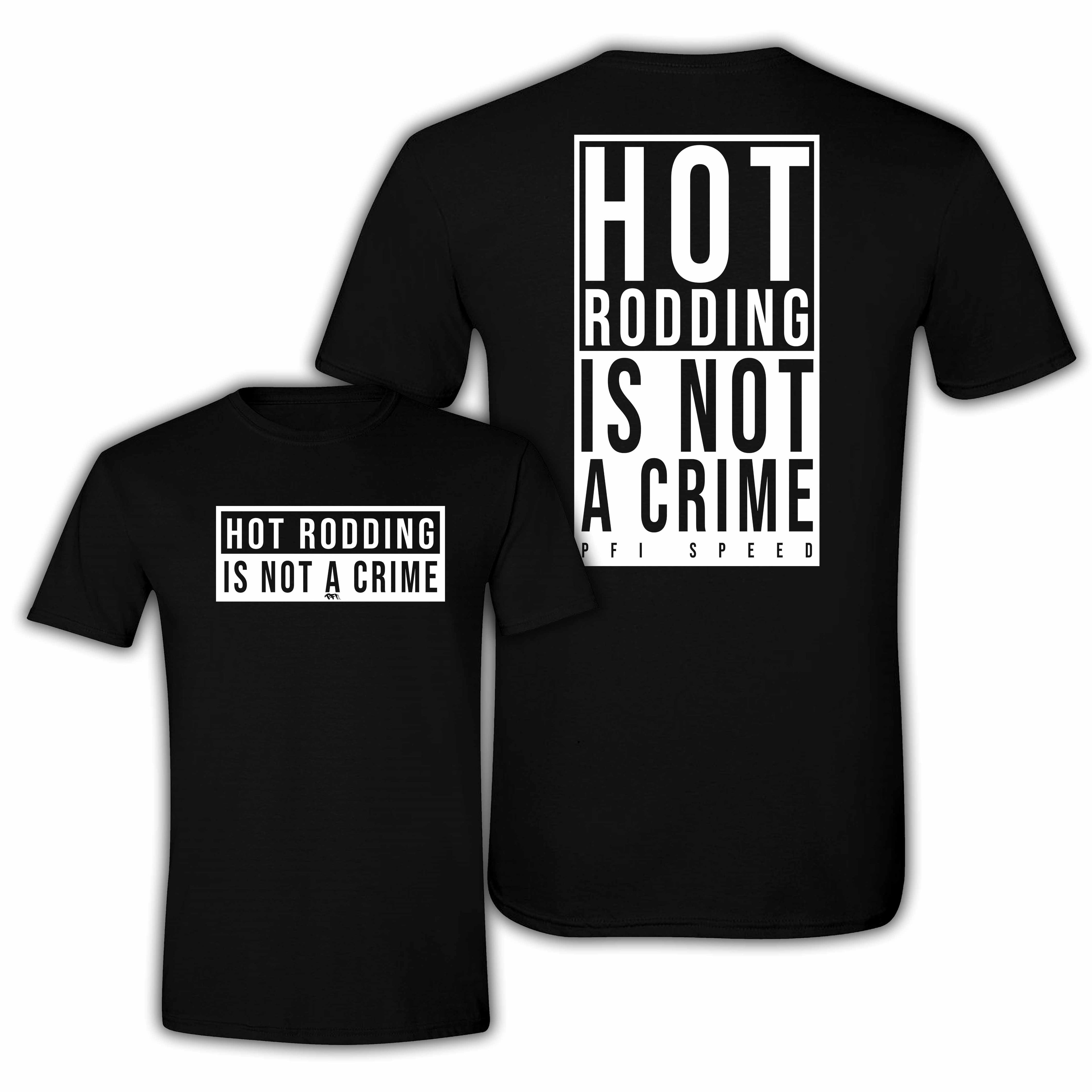 Hot Rodding is NOT a Crime Tee