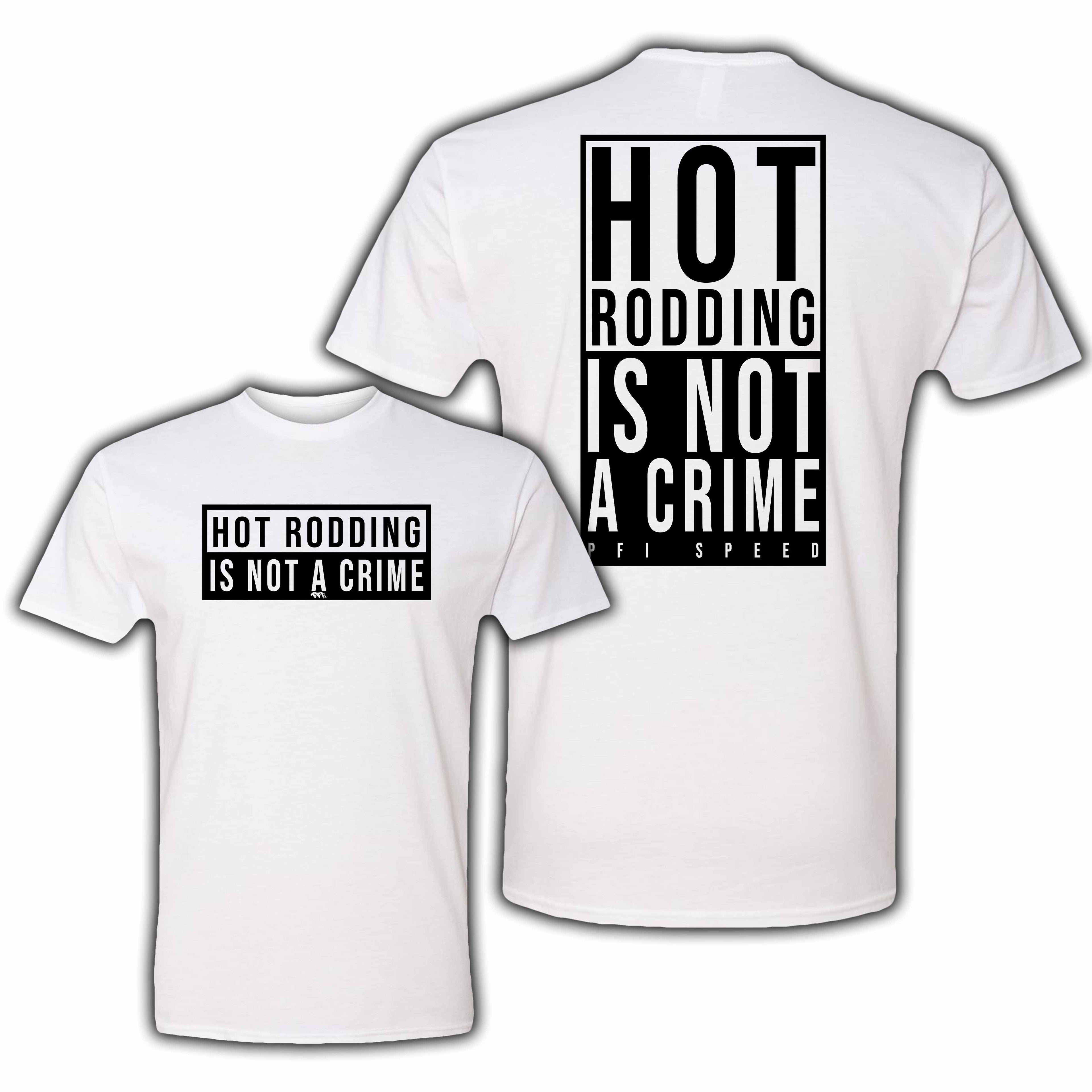 Hot Rodding is NOT a Crime Tee